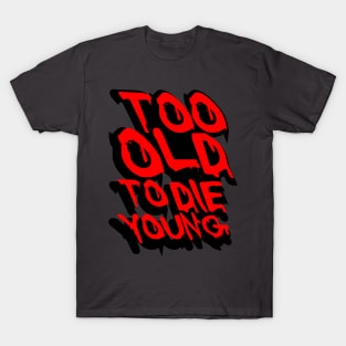 TOO OLD TO DIE YOUNG FUN BIRTHDAY GIFT SHIRT red black T-Shirt